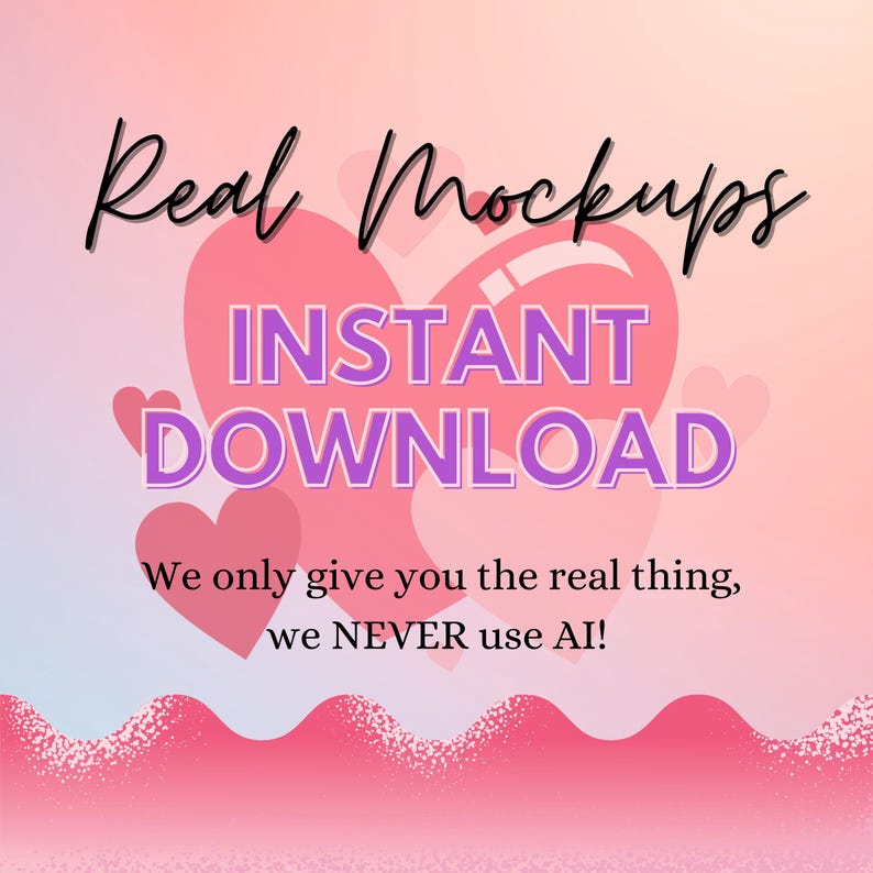 May include: A pink and peach-colored graphic with the words "Real Mockups" in a cursive font. The text "INSTANT DOWNLOAD" is in a purple, outlined font. The text "We only give you the real thing, we NEVER use AI!" is also included.