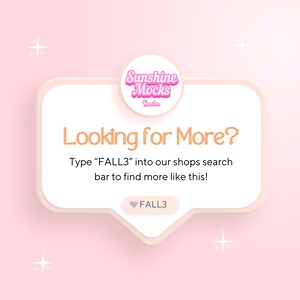 Puede incluir: Un gr&aacute;fico rosa claro con el texto "Looking for More?" y "Type FALL3 into our shops search bar to find more like this!" La imagen tambi&eacute;n incluye el texto "Sunshine Mocks Studio" y la palabra "FALL3".