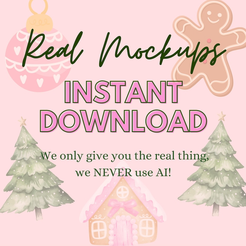 Peut inclure: Graphique rose avec les mots "Real Mockups" et "Instant Download" en vert et rose. L'image comprend des illustrations d'un bonhomme en pain d'&eacute;pices, de d&eacute;corations de No&euml;l, de sapins et d'une maison en pain d'&eacute;pices. Le texte dit "We only give you the real thing, we NEVER use AI!"