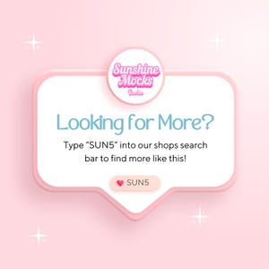 K&ouml;nnte beinhalten: Eine rosa-wei&szlig;e Grafik mit dem Text "Looking for More?" und "Type SUN5 into our shops search bar to find more like this!" Das Bild enth&auml;lt auch den Text "Sunshine Mocks Studio."