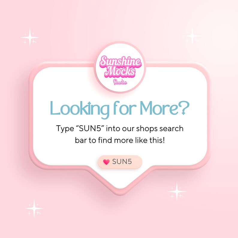 K&ouml;nnte beinhalten: Eine rosa-wei&szlig;e Grafik mit dem Text "Looking for More?" und "Type SUN5 into our shops search bar to find more like this!" Das Bild enth&auml;lt auch den Text "Sunshine Mocks Studio."