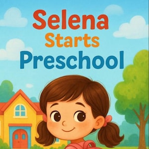 Selena’s World: Selena Starts Preschool (2 of 12) – Digital Storybook for Kids | Illustrated eBook PDF | Collect all 12 Chapters