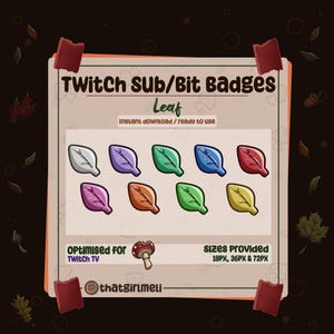 May include: A digital graphic featuring nine leaf-shaped Twitch sub/bit badges in various colors, including silver, purple, green, blue, and red. The text "TWITCH SUB/Bit Badges Leaf" is displayed, along with "Instant download / ready to use". Optimized for Twitch TV.