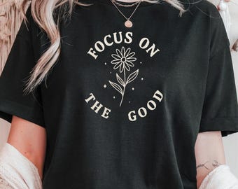 Positive Quote Comfort Colors T-Shirt - Focus On The Good