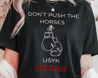 Don’t Push the Horses Usyk Shirt, Ukrainian Boxer Quote Tee, Boxing Gloves Graphic Shirt, Funny Slavic Saying Gift, Boxing Fan Unisex Tee