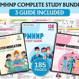 May include: A study bundle for PMHNP including three guides. The guides are titled: Psych Medication Study Guide, PMHNP Study Guide, and PMHNP Diagnosis Cheat Sheet. The guides have 31, 185, and 26 pages respectively. The bundle includes self-care sheets.