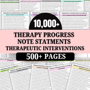 May include: A collection of therapy progress note statements and therapeutic interventions. The image features multiple pages with various headings, including "Therapeutic Intervention Statements" and "Therapy Progress Note Statements." The image also includes the text "10,000+" and "500+ Pages."