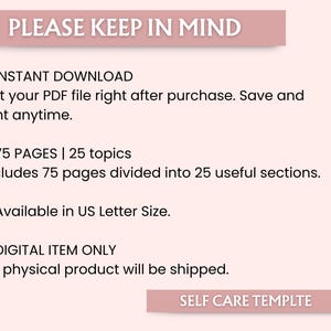 May include: A digital self-care template with the text "PLEASE KEEP IN MIND". The template includes 75 pages divided into 25 topics, available in US Letter size. It is an instant download, and no physical product will be shipped.