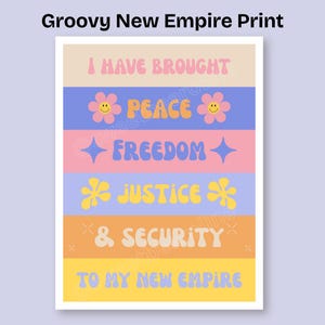 May include: A rectangular print with the text "Groovy New Empire Print". The print features colorful horizontal stripes with the words "I HAVE BROUGHT PEACE FREEDOM JUSTICE & SECURITY TO MY NEW EMPIRE". The design has a retro, groovy aesthetic.