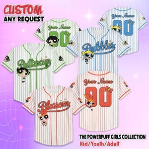 May include: Baseball jerseys featuring Powerpuff Girls characters. The jerseys are white with vertical stripes in green, blue, and red. Each jersey has a character's name or "Your Name" on the back, along with a number. The text "CUSTOM ANY REQUEST" is at the top.