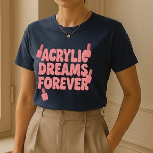 Camiseta &quot;Sueños Acrílicos para Siempre&quot;: Regalo para Técnico de Uñas, Camiseta Gráfica para Manicurista