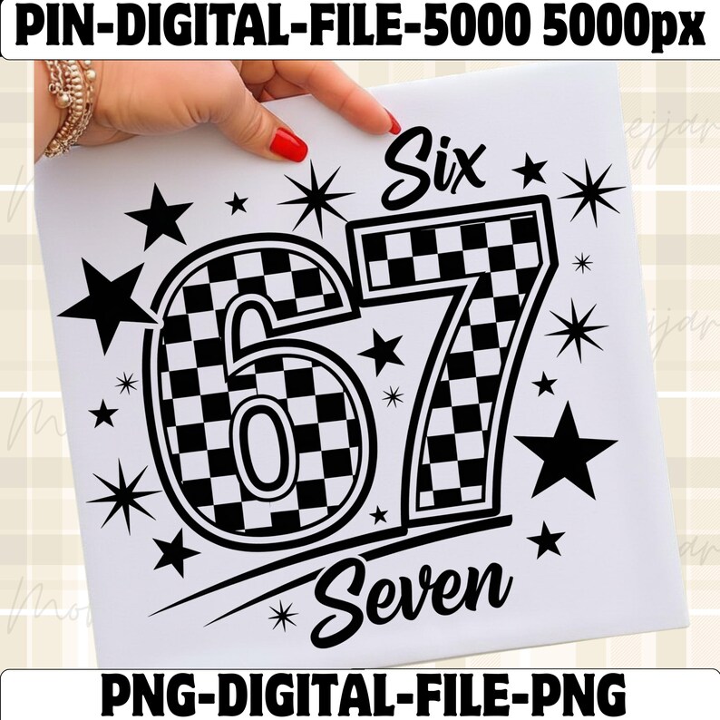 May include: A digital file featuring the number 67 with a checkered pattern, surrounded by stars and the words "Six" and "Seven". The design is in black and white, suitable for various digital projects.