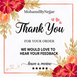 May include: A thank you card with floral accents. The card features the text "Thank You" in elegant script, along with the phrases "For Your Order" and "We Would Love to Hear Your Feedback." The card is decorated with pink and red flowers.