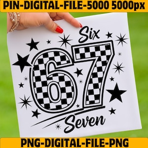 May include: A white square with the numbers "67" in a checkered pattern, surrounded by black stars and the words "Six" and "Seven". The image is a digital file, perfect for crafting projects.