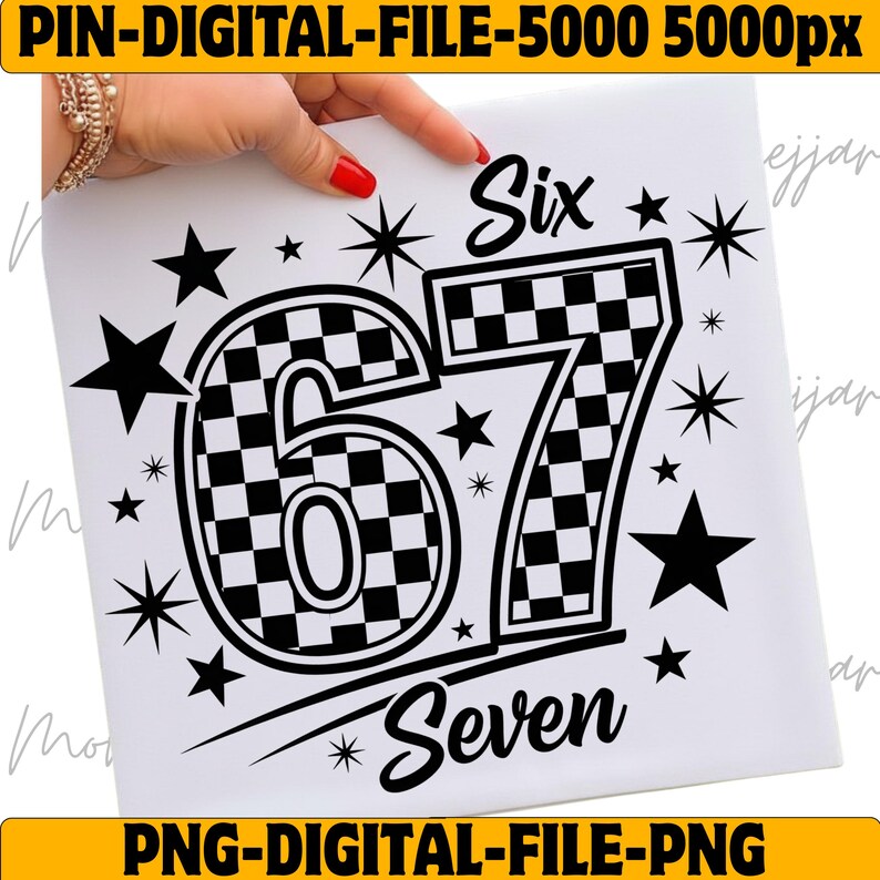 May include: Black and white digital design featuring the numbers "67" with a checkered pattern, surrounded by stars and the words "Six" and "Seven". The design is a digital file in PNG format.