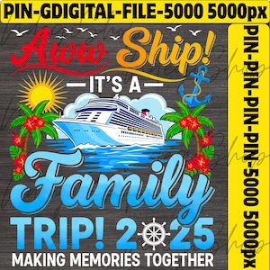 Aw Ship! It’s A Family Trip 2025 Family Matching Cruise Trip Png, Making Memories Together Png,Cruise Family 2025 Vacation, Instant Download