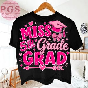 Miss 5th Grade Grad PNG, Graduation Shirt Design, Last Day of School (Digital Download)
