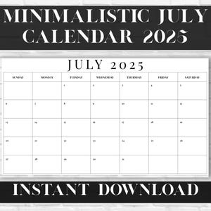 May include: A minimalist July 2025 calendar in black and white. The calendar grid is simple, with days of the week across the top and dates arranged in a grid. The text "MINIMALISTIC JULY CALENDAR 2025" and "INSTANT DOWNLOAD" are also present.