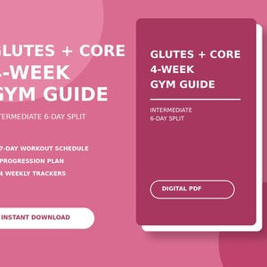 May include: A digital gym guide titled GLUTES + CORE 4-WEEK GYM GUIDE INTERMEDIATE 6-DAY SPLIT. The document features a 7-day workout schedule, a progression plan, and 4 weekly trackers. The design uses a dark pink rectangular card on a light pink background.
