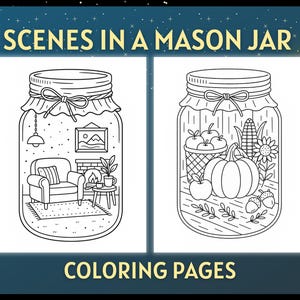 Può includere: Disegni a tratto in bianco e nero di due barattoli Mason con il testo "SCENES IN A MASON JAR" e "COLORING PAGES". Un barattolo raffigura una scena di soggiorno, l'altro un raccolto autunnale. I barattoli sono dettagliati con coperchi e fiocchi.