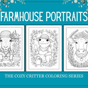 Puede incluir: Tres ilustraciones en blanco y negro de animales de granja, incluyendo una cabra, una rana y una vaca, cada uno con un sombrero y rodeado de elementos florales. El texto "FARMHOUSE PORTRAITS" y "THE COZY CRITTER COLORING SERIES" se muestran.