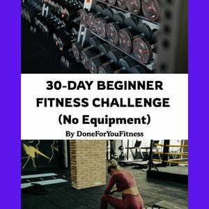 Puede incluir: Imagen de un gimnasio con filas de pesas y una persona con ropa de entrenamiento. El texto en la imagen dice: "30-DAY BEGINNER FITNESS CHALLENGE (No Equipment) By DoneForYouFitness."