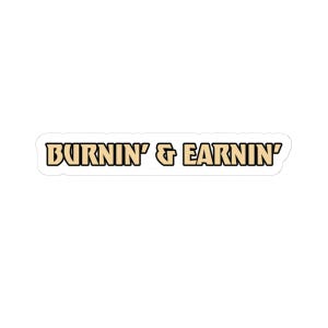 Burnin&#39; & Earnin&#39; Welding Sticker for Toolboxes, Hard Hats, Vehicles, Vinyl Decal for Tradesmen, Welders, Boilermakers