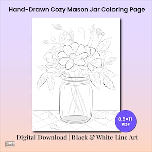 Peut inclure: Une page de coloriage en noir et blanc représentant un bocal Mason rempli de fleurs. Le texte "Hand-Drawn Cozy Mason Jar Coloring Page" est en haut. L'image est un téléchargement numérique, 21,6 x 27,9 cm.