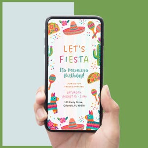 May include: A smartphone displaying a digital invitation with the text Let's Fiesta, It's Veronica's Birthday, Join us for tacos & piñatas, Saturday August 15, 2 PM, 123 Party Drive, Orlando, FL 45678, surrounded by colorful illustrations of sombreros, maracas, tacos, cacti, and piñatas.