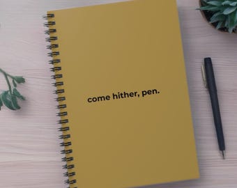 Inspirational Spiral Notebook – “Come Hither, Pen” Lined Journal for Writers, Creatives, and Daily Reflection