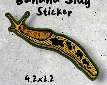 Banana Slug Pacific Northwest Matte Vinyl Waterproof Sticker. One Day At A Time. Inspirational. 4.2x1.2