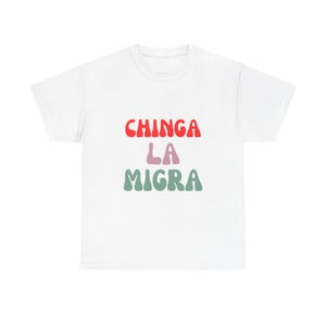 Chinga La Migra Tee, Unisex T-Shirt, Funny Shirt, Protest Apparel, Activist Clothing