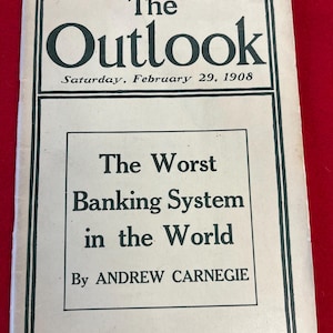 May include: A vintage magazine cover from The Outlook, dated Saturday, February 29, 1908. The cover features the headline "The Worst Banking System in the World" by Andrew Carnegie.