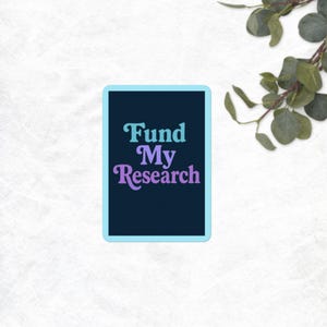 Fund My Research Sticker – 3x3 Science Sticker, STEM Humor Decal, Academic Grad Student Gift, Scientist Laptop Sticker, Waterproof Vinyl
