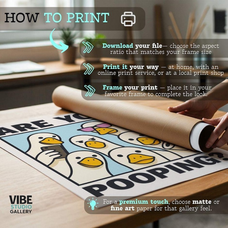 May include: A print with cartoon ducks, the text "ARE YOU POOPING?" and "VIBE STUDIO GALLERY". Instructions on how to print are also included. The print is rolled up in a brown tube.