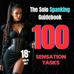 May include: Image of a woman in a black dress and corset, holding a riding crop. Text reads "The Solo Spanking Guidebook" and "100 Sensation Tasks". The image also includes "18+ Adults Only".