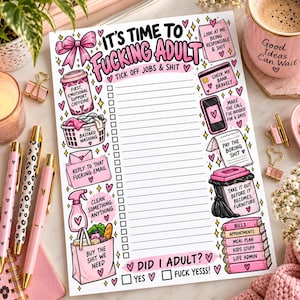 May include: A white paper to-do list titled IT'S TIME TO FUCKING ADULT with a central column of checkboxes and lines. The border features pink illustrations of a coffee cup, laundry basket, spray bottle, grocery bag, credit card, phone, trash can, and books.