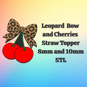 Könnte beinhalten: Grafik einer Schleife mit Leopardenmuster und zwei roten Kirschen mit grünen Stielen. Der Text lautet "Leopard Bow and Cherries Straw Topper 8mm and 10mm STL". Der Hintergrund ist ein Farbverlauf aus Rosa, Gelb und Blau.