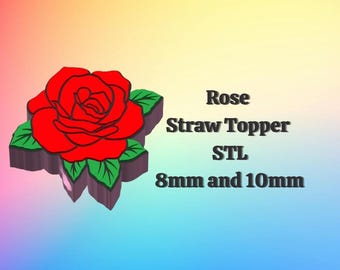 May include: A 3D-rendered red rose straw topper with green leaves. The image includes the text "Rose Straw Topper STL 8mm and 10mm" on a gradient background of pink, yellow, and blue.