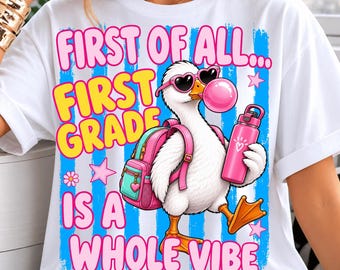 Preppy First of All First Grade Is a Whole Vibe PNG | First Day of First Grade Goose PNG | Cute Back to School Sublimation Design