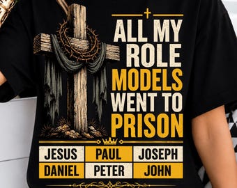 All My Role Models Went to Prison PNG | Christian Faith PNG | Jesus Paul Joseph Daniel Peter John Bible Sublimation Design