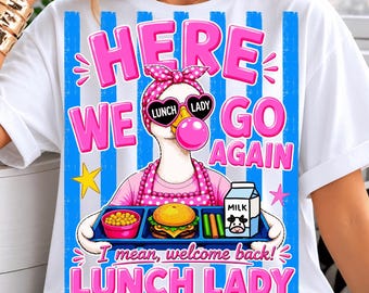 Here We Go Again Goose Lunch Lady PNG | Funny Back to School Cafeteria PNG | School Lunch Lady Sublimation | Welcome Back PNG