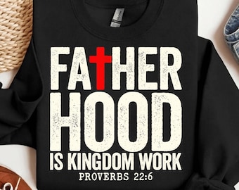 Faith Christian Dad Fatherhood is Kingdom Work Fathers Day  PNG