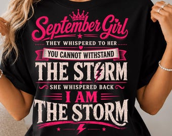 September Girl PNG | I Am The Storm PNG | September Birthday Girl PNG | Strong Woman Quote | Birthday Queen Sublimation Digital Download