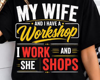 My Wife and I Have a Workshop I Work and She Shops PNG | Funny Mechanic Wife Sublimation Design | Garage Humor Digital Download