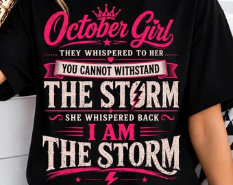 October Girl PNG | I Am The Storm PNG | October Birthday Girl PNG | Strong Woman Quote | Birthday Queen Sublimation Digital Download
