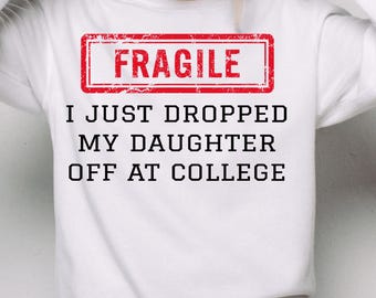 Fragile I Just Dropped My Daughter Off at College png,back to school