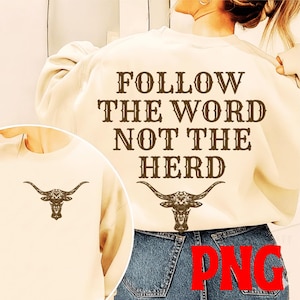 May include: Cream-colored sweatshirt with the text "FOLLOW THE WORD NOT THE HERD" in brown, along with a longhorn graphic. The design is centered on the back, with a smaller longhorn on the front.
