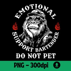 May include: Black graphic design featuring a gorilla wearing glasses and a hat, with the text "EMOTIONAL SUPPORT BARTENDER DO NOT PET". Red flame graphics are on either side of the gorilla.