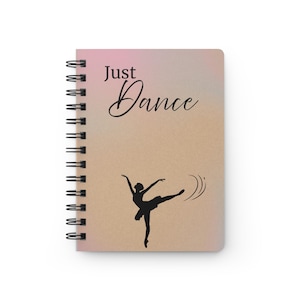 Ballet Dancer Inspiration Spiral Bound Journal, Writing Notebook for Dancers, Gift for Dance Lovers, Artistic Journal for Creativity